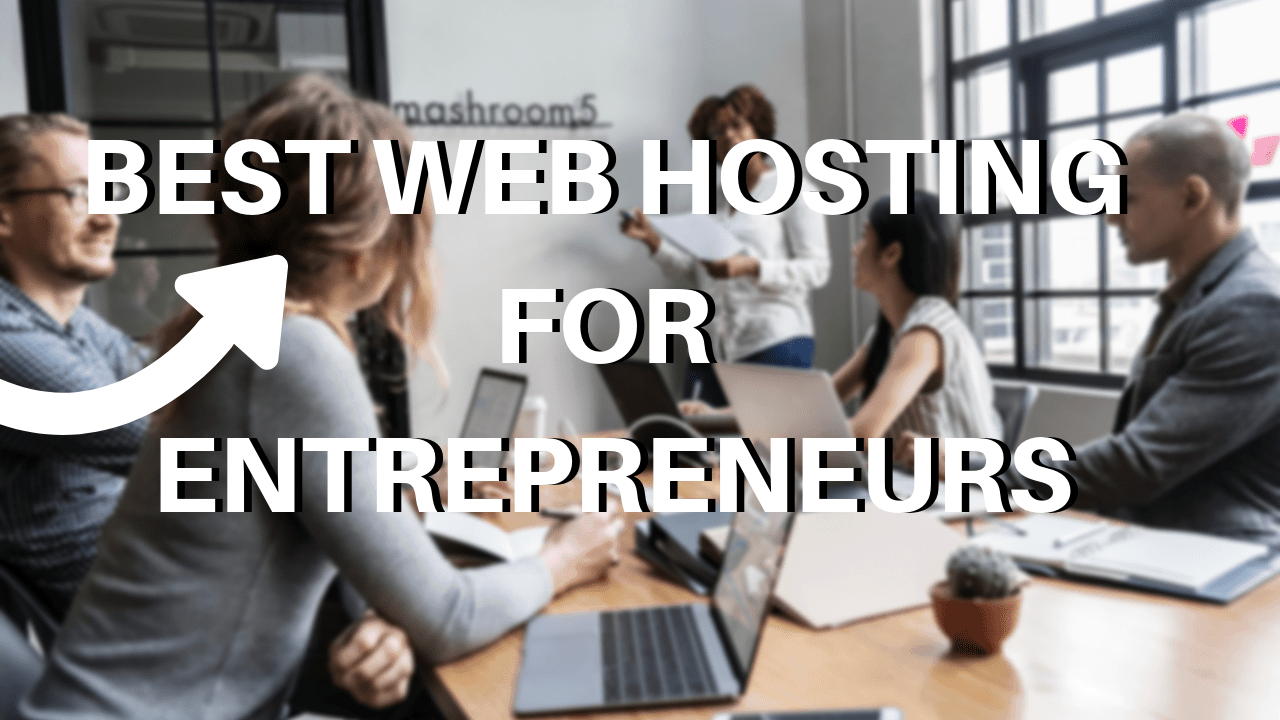Best Web Hosting for Entrepreneurs - Get Your Startup Online