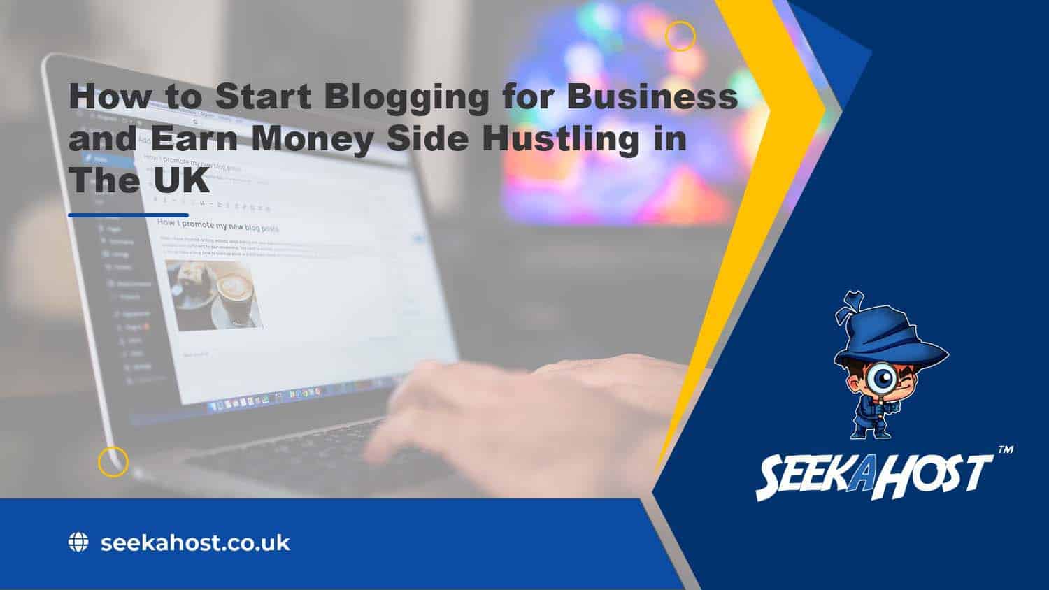 How to Start Blogging for Business and Earn Money Side Hustling in The UK