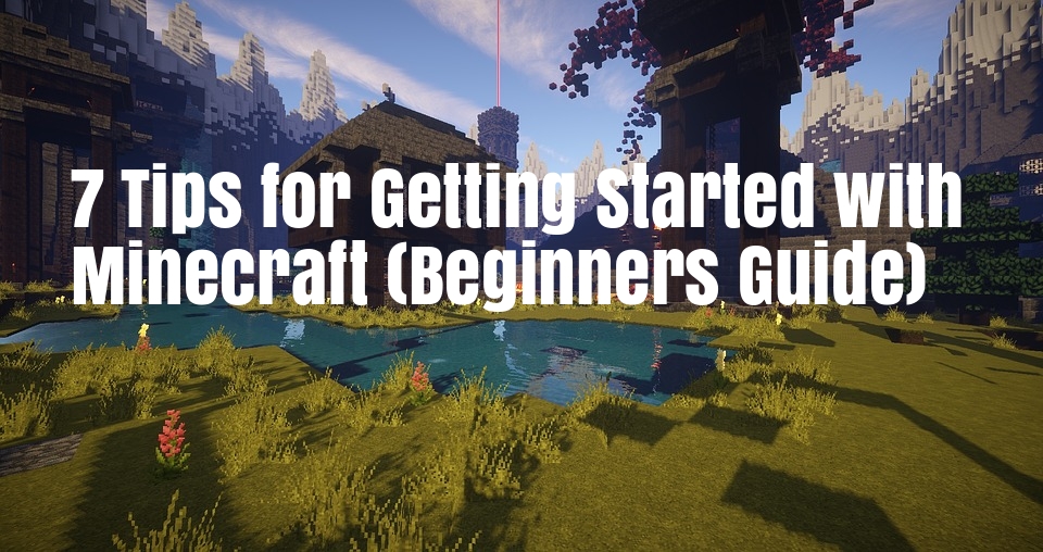 How to play Minecraft with Friends: 7 Tips for Getting Started with Minecraft (Beginners Guide)
